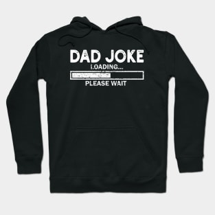 Dad Joke Loading Gift Fathers Day Dad Joke Please Wait Gift Hoodie